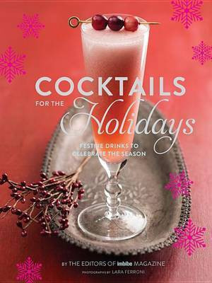 Cocktails for the Holidays(English, Electronic book text, The Editors of Imbibe Magazine)