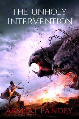 THE UNHOLY INTERVENTION(English, Paperback, Akshat Pandey)