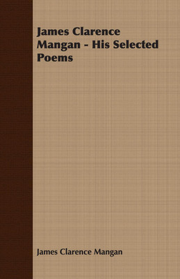 James Clarence Mangan - His Selected Poems(English, Paperback, Mangan James Clarence)
