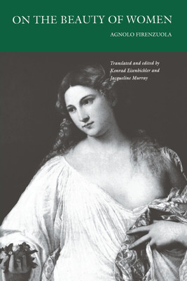 On the Beauty of Women(English, Paperback, Firenzuola Agnolo)