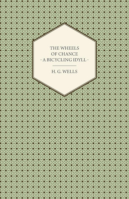 The Wheels Of Chance - A Bicycling Idyll(English, Paperback, Wells H. G.)