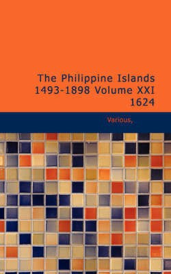 The Philippine Islands 1493-1898 Volume XXI 1624(English, Paperback, Various)