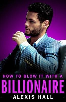 How to Blow It with a Billionaire(English, Electronic book text, Hall Alexis)