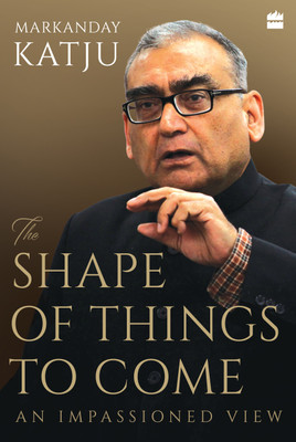 The Shape of Things to Come(English, Hardcover, Katju Markandey)