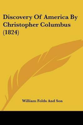 Discovery Of America By Christopher Columbus (1824)(English, Paperback, William Folds, Son)