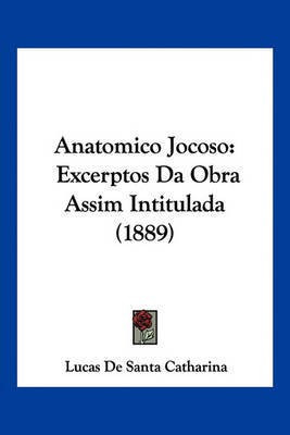 Anatomico Jocoso(English, Paperback, Catharina Lucas De Santa)