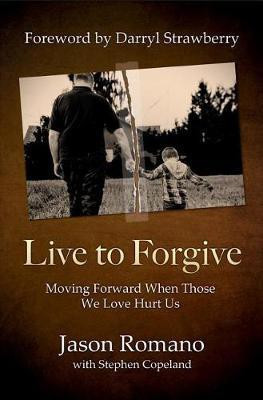 Live to Forgive(English, Paperback, Romano Jason)