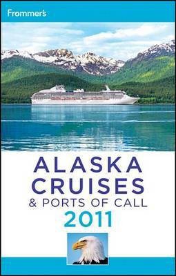 Frommer's Alaska Cruises and Ports of Call 2011(English, Electronic book text, Golden Fran Wenograd)