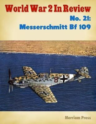 World War 2 In Review No. 21: Messerschmitt Bf 109(English, Electronic book text, Press Merriam)