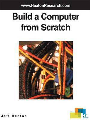 Build a Computer from Scratch(English, Electronic book text, Heaton Jeff)