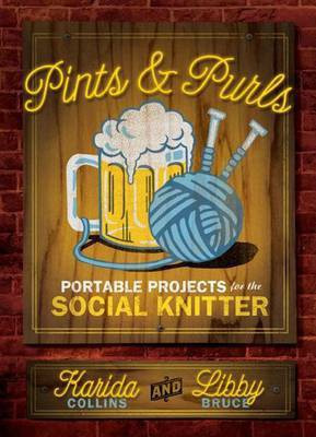 Pints and Purls: Portable Projects for the Social Knitter(English, Electronic book text, Collins Karida)