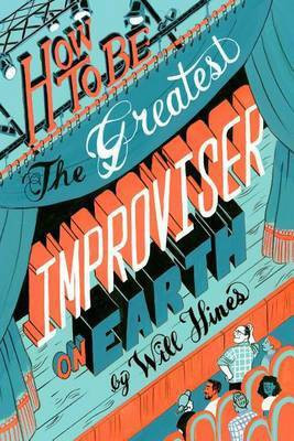 How to Be the Greatest Improviser on Earth(English, Electronic book text, Hines Will)