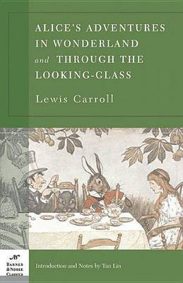 Alice's Adventures in Wonderland and Through the Looking Glass (Barnes & Noble Classics Series)(English, Electronic book text, Carroll Lewis)