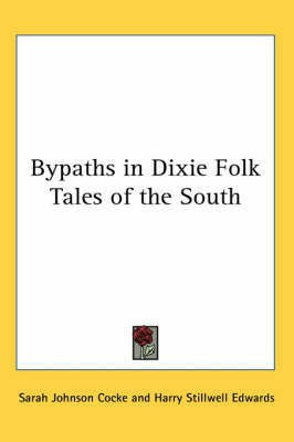 Bypaths in Dixie Folk Tales of the South(English, Paperback, Cocke Sarah Johnson)