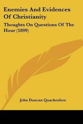 Enemies And Evidences Of Christianity(English, Paperback, Quackenbos John Duncan)