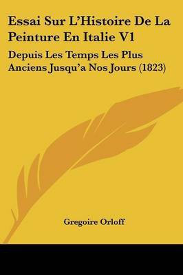 Essai Sur L'Histoire De La Peinture En Italie V1(French, Paperback, Orloff Gregoire)