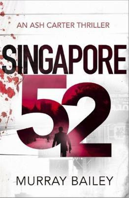 Singapore 52: An Ash Carter Thriller(English, Electronic book text, Bailey Murray)