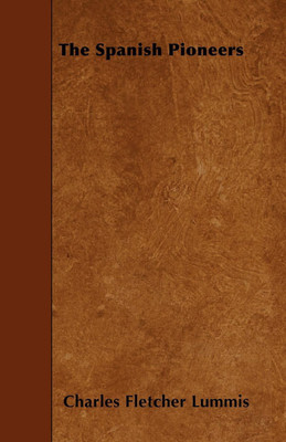 The Spanish Pioneers(English, Paperback, Lummis Charles Fletcher)