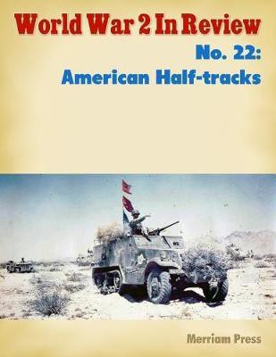 World War 2 In Review No. 22: American Half-tracks(English, Electronic book text, Press Merriam)