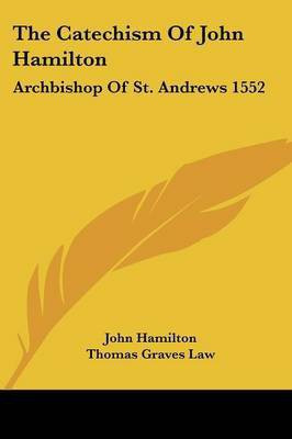 The Catechism Of John Hamilton(English, Paperback, Hamilton John Professor)