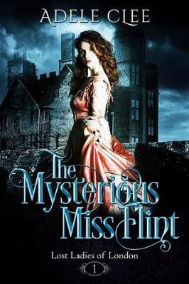 The Mysterious Miss Flint(English, Electronic book text, Clee Adele)