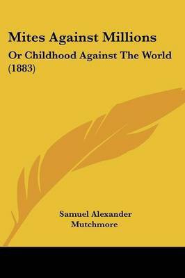 Mites Against Millions(English, Paperback, Mutchmore Samuel Alexander)