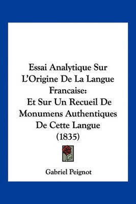 Essai Analytique Sur L'Origine De La Langue Francaise(French, Paperback, Peignot Gabriel)