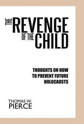 The Revenge of the Child(English, Hardcover, Thomas W. Pierce)