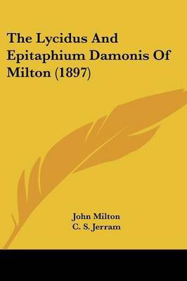 The Lycidus And Epitaphium Damonis Of Milton (1897)(English, Paperback, Milton John Professor)