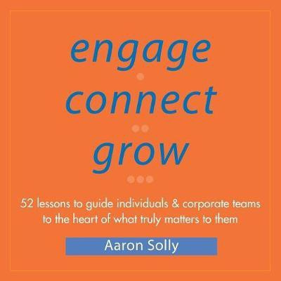 Engage Connect Grow(English, Paperback, Solly Aaron)