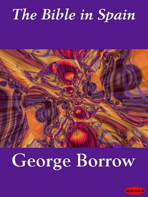 The Bible in Spain(English, Electronic book text, Borrow George)