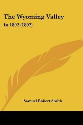 The Wyoming Valley(English, Paperback, Smith Samuel Robert)