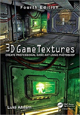3D GAME TEXTURES: CREATE PROFESSIONAL GAME ART USING PHOTOSHOP 4TH EDITION(English, Paperback, LUKE AHEARN)