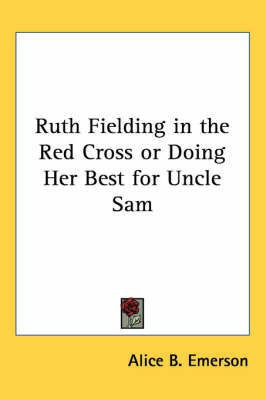 Ruth Fielding in the Red Cross or Doing Her Best for Uncle Sam(English, Paperback, Emerson Alice B.)