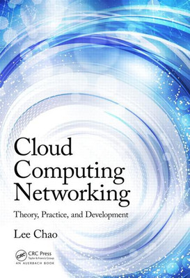 CLOUD COMPUTING NETWORKING : THEORY, PRACTICE AND DEVELOPMENT(English, Paperback, LEE CHAO)