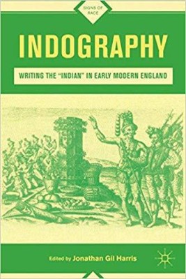 Indography: Writing the Indian in Early Modern England(English, Hardcover, J G Harris)