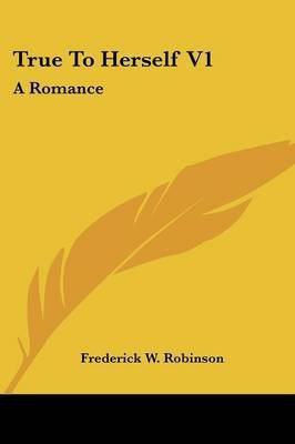 True To Herself V1(English, Paperback, Robinson Frederick W)