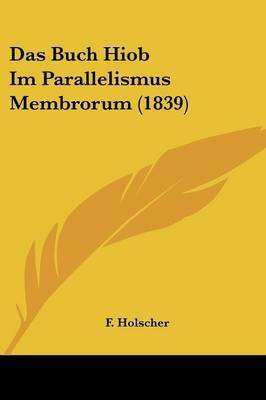 Das Buch Hiob Im Parallelismus Membrorum (1839)(German, Paperback, unknown)