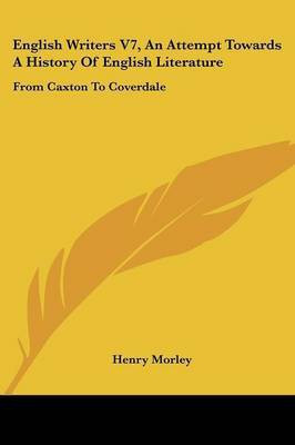 English Writers V7, An Attempt Towards A History Of English Literature(English, Paperback, Morley Henry)