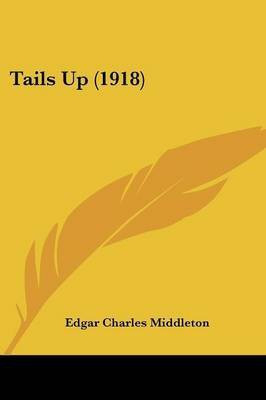 Tails Up (1918)(English, Paperback, Middleton Edgar Charles)
