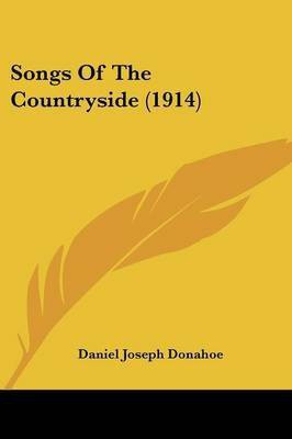 Songs Of The Countryside (1914)(English, Paperback, Donahoe Daniel Joseph)
