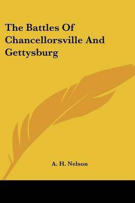 The Battles Of Chancellorsville And Gettysburg(English, Paperback, Nelson A H)