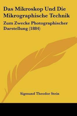 Das Mikroskop Und Die Mikrographische Technik(German, Paperback, Stein Sigmund Theodor)