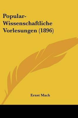 Popular-Wissenschaftliche Vorlesungen (1896)(English, Paperback, Mach Ernst Dr)