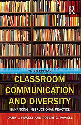 CLASSROOM COMMUNICATION AND DIVERSITY: ENHANCING INSTRUCTIONAL PRACTICE(English, Paperback, DANA L. POWELL, ROBERT G. POWELL)