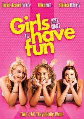 

GIRLS JUST WANT TO HAVE FUN(DVD English)
