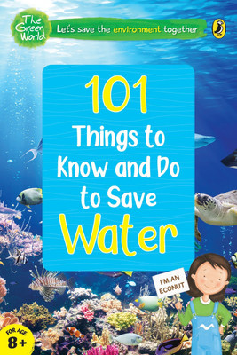 101 Things to Know and Do to Save Water (The Green World)(English, Paperback, unknown)