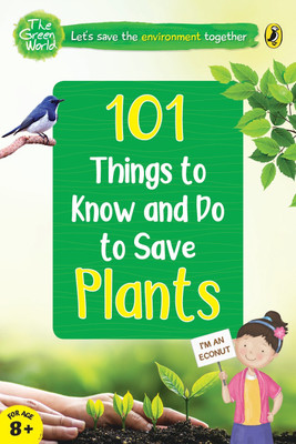 101 Things to Know and Do to Save Plants (The Green World)(English, Paperback, unknown)
