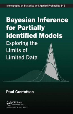BAYESIAN INFERENCE FOR PARTIALLY IDENTIFIED MODEL: EXPLORING THE LIMITS OF LIMITED DATA(English, Paperback, PAUL GUSTAFSON)