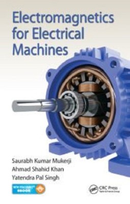 ELECTROMAGNETICS FOR ELECTRICAL MACHINES(English, Paperback, SAURABH KUMAR MUKERJI, AHMAD SHAHID KHAN ET ALL.)